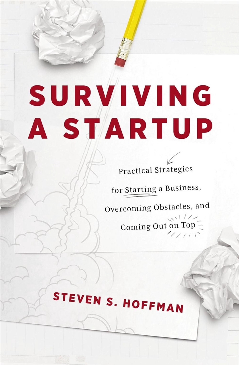 Surviving A Startup Practical/Product Detail/Business Leadership & Management