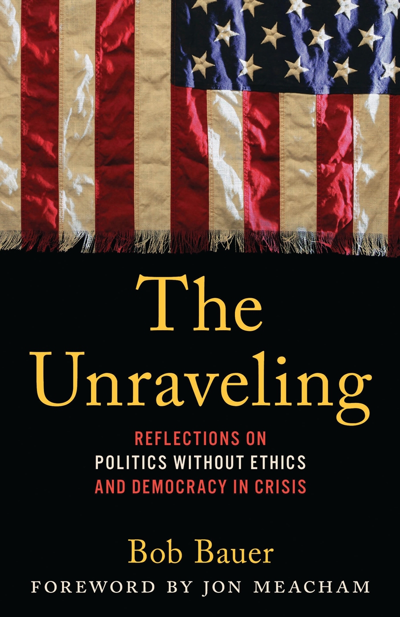 The Unraveling: Reflections On Politics Without Ethics And Democracy Incrisis/Product Detail/Reading