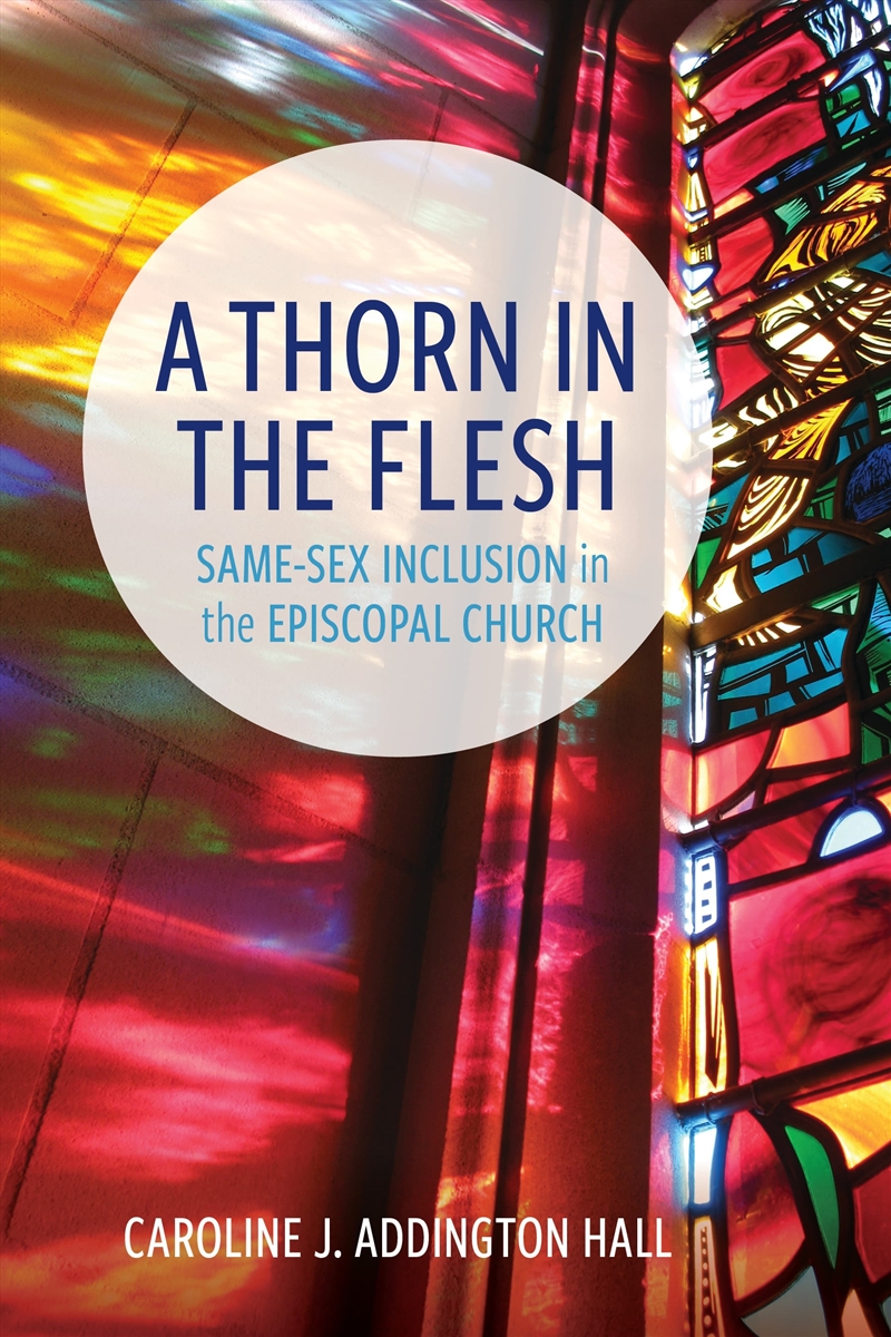 A Thorn In The Flesh: Same-Sex Inclusion In The Episcopal Church/Product Detail/Religion & Beliefs