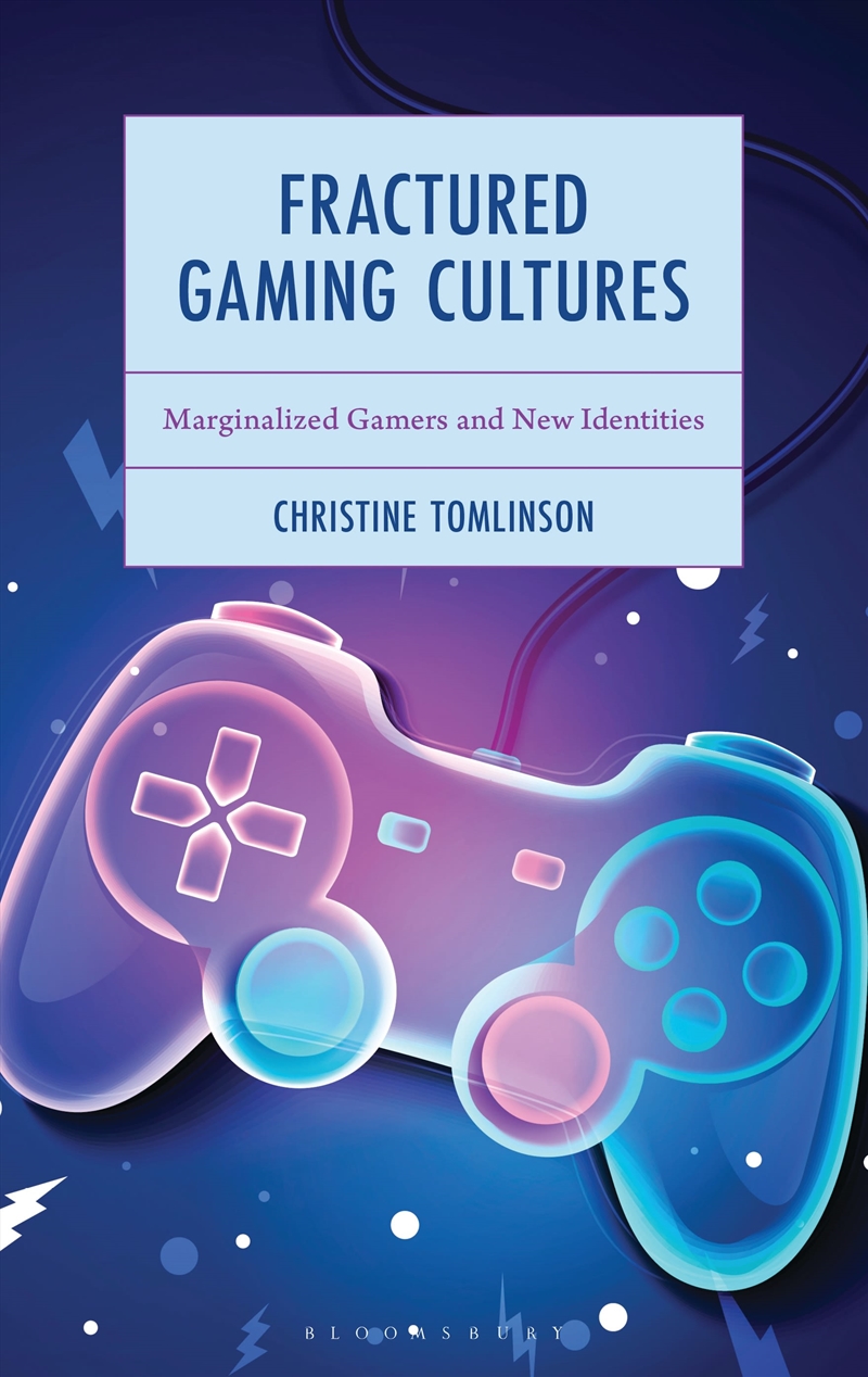 Fractured Gaming Cultures: Marginalized Gamers And New Identities/Product Detail/Society & Culture