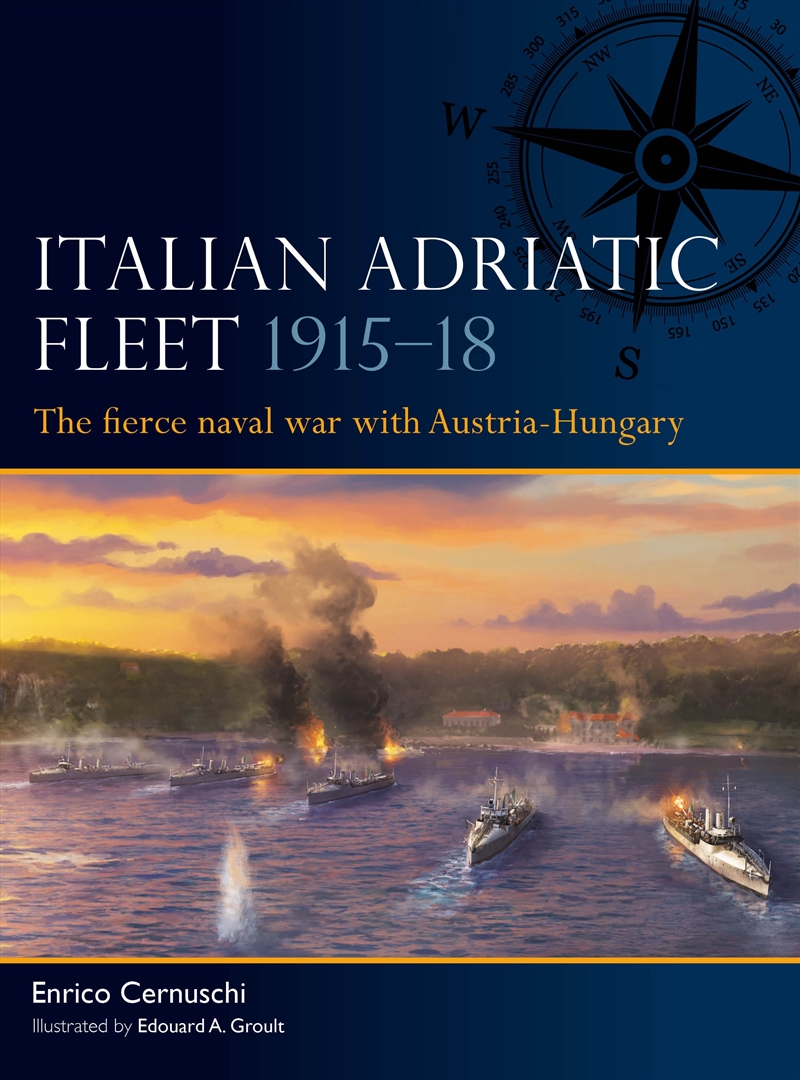 Italian Adriatic Fleet 1915-18: The Fierce Naval War With Austria-Hungary/Product Detail/Military