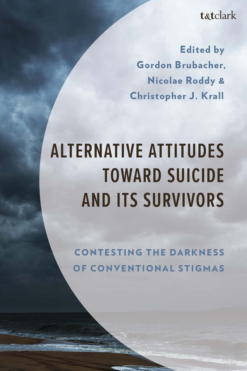 Alternative Attitudes Toward Suicide And Its Survivors: Contesting The Darkness Of Conventional Stig/Product Detail/Religion & Beliefs