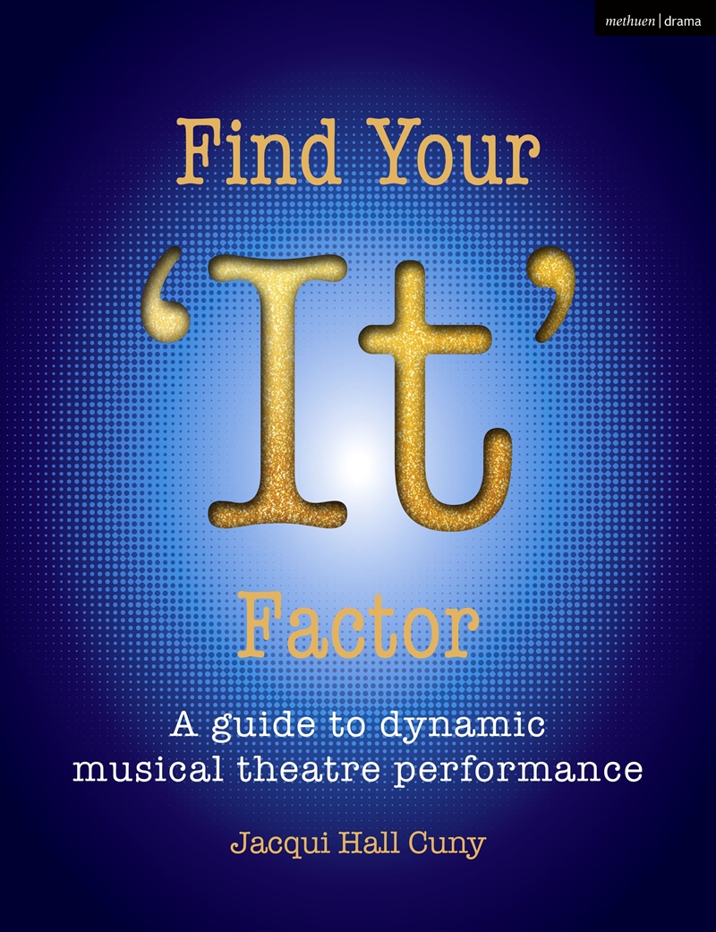 Find Your 'It' Factor: A Guide To Dynamic Musical Theatre Performance/Product Detail/Arts & Entertainment