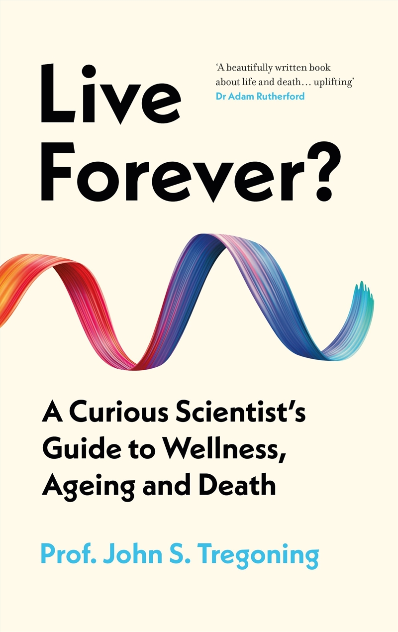 Live Forever?: A Curious Scientist's Guide To Wellness, Ageing And Death/Product Detail/Reading