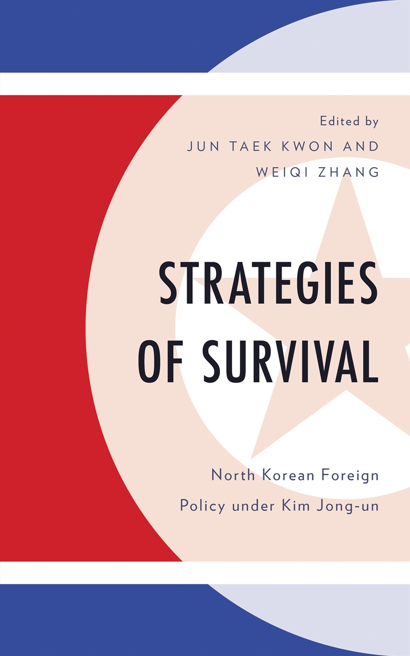 Strategies Of Survival: North Korean Foreign Policy Under Kim Jong-Un/Product Detail/Politics & Government