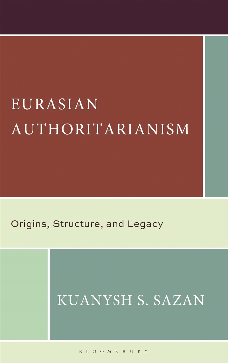 Eurasian Authoritarianism: Origins, Structure, And Legacy/Product Detail/Politics & Government