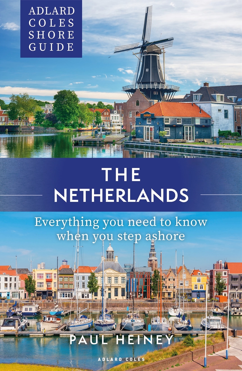 Adlard Coles Shore Guide: The Netherlands: Everything You Need To Know When You Step Ashore/Product Detail/Travel & Holidays