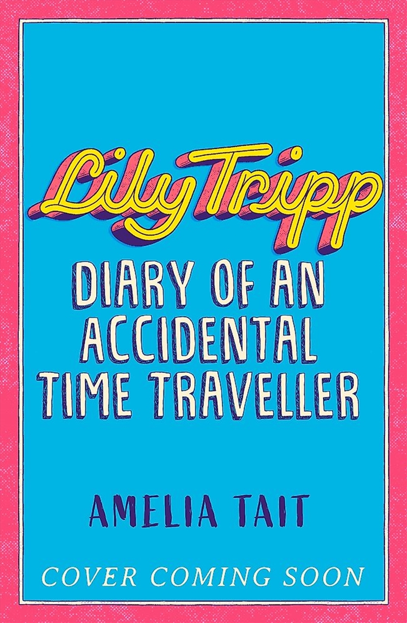 Lily Tripp: Diary Of An Accidental Time Traveller/Product Detail/Childrens Fiction Books