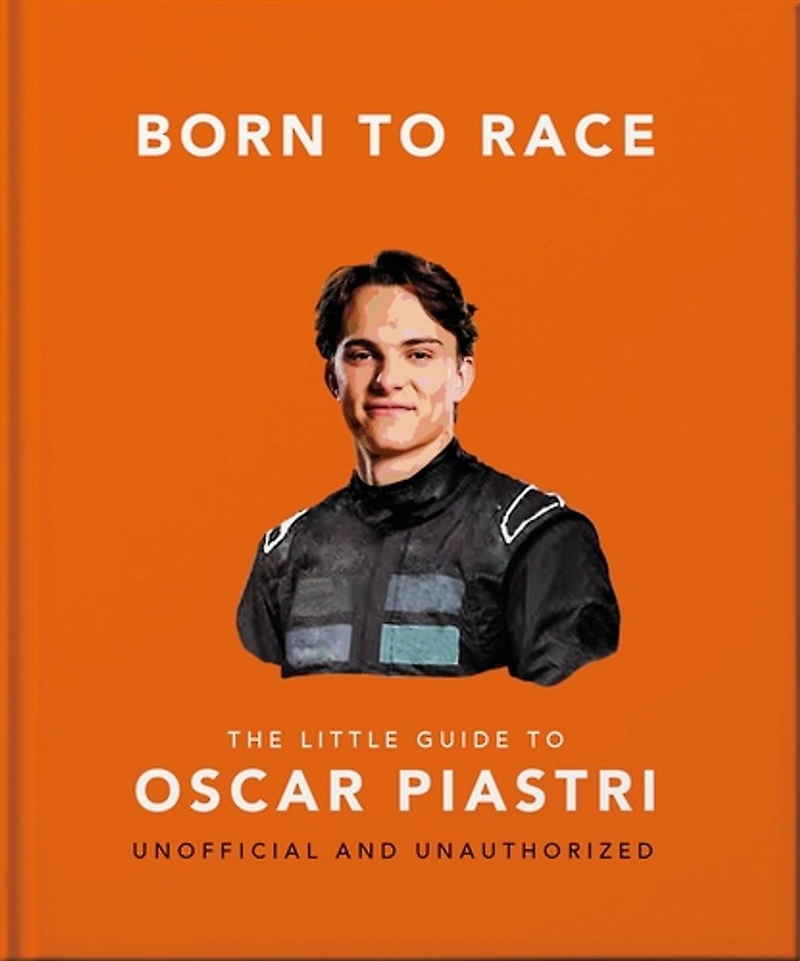 Born To Race: The Little Guide To Oscar Piastri/Product Detail/Sport & Recreation