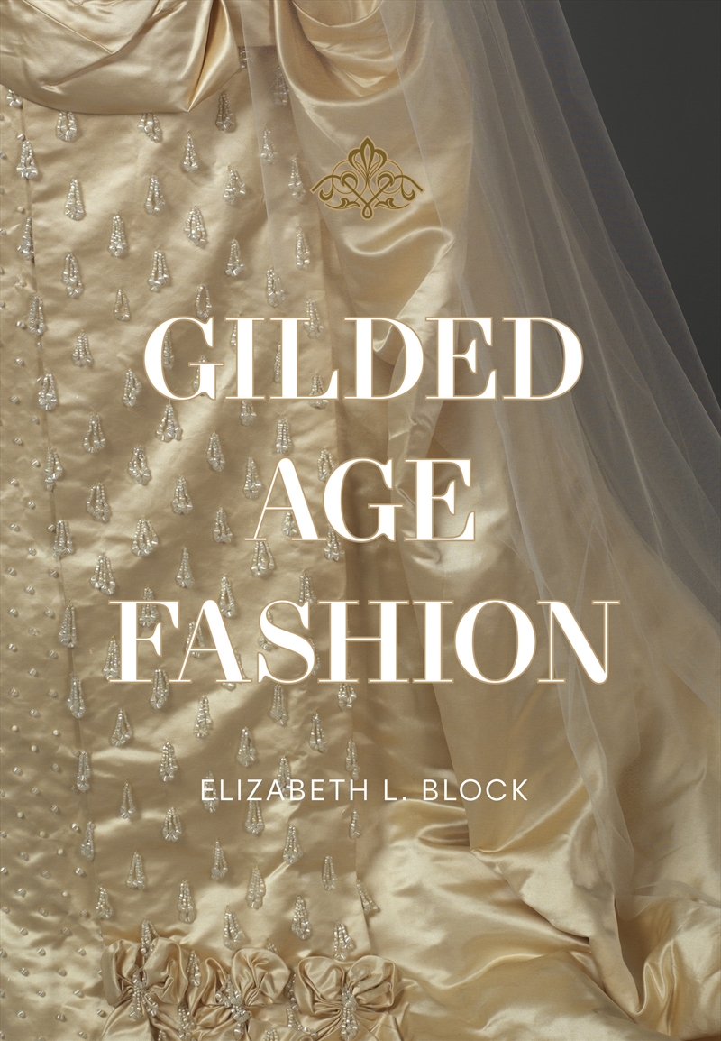Gilded Age Fashion/Product Detail/Fashion & Style Guides