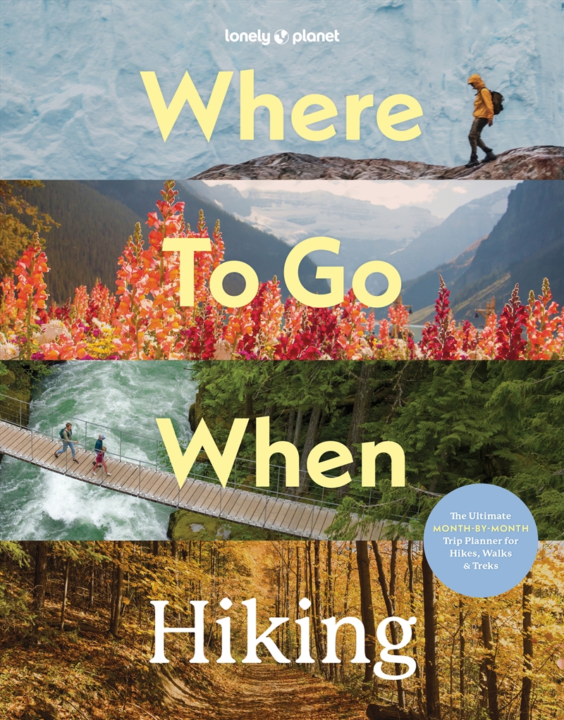 Lonely Planet Where To Go When: Hiking/Product Detail/Travel & Holidays