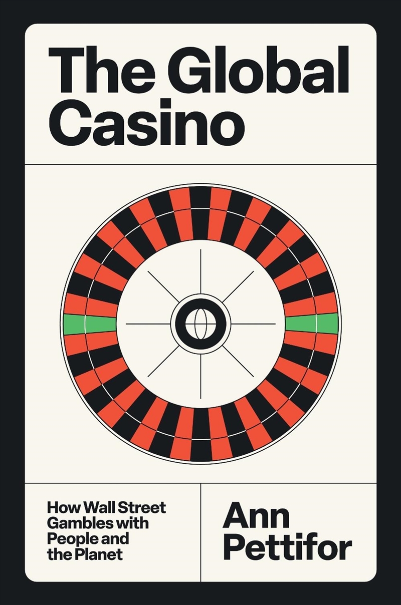 The Global Casino: How Financial Markets Control The Price Of Everything/Product Detail/Politics & Government