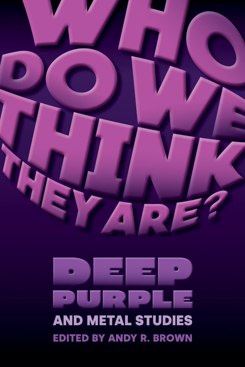 Who Do We Think They Are? : Deep Purple And Metal Studies/Product Detail/Arts & Entertainment