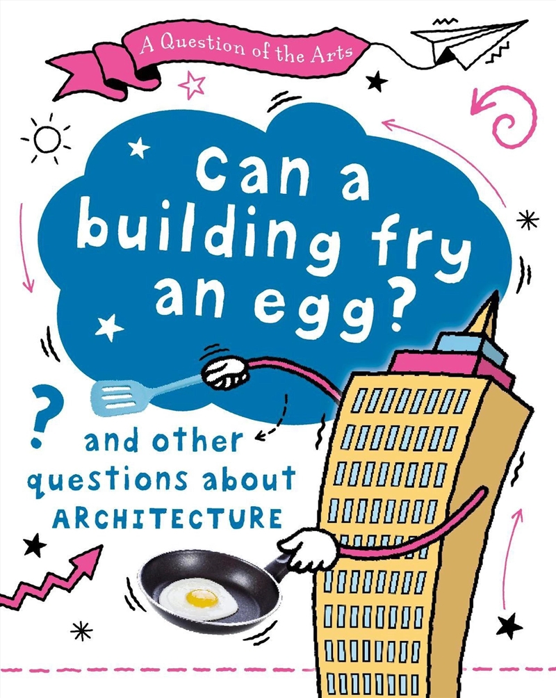 A Question of the Arts: Can a Building Fry an Egg? (and other questions about architecture)/Product Detail/Childrens