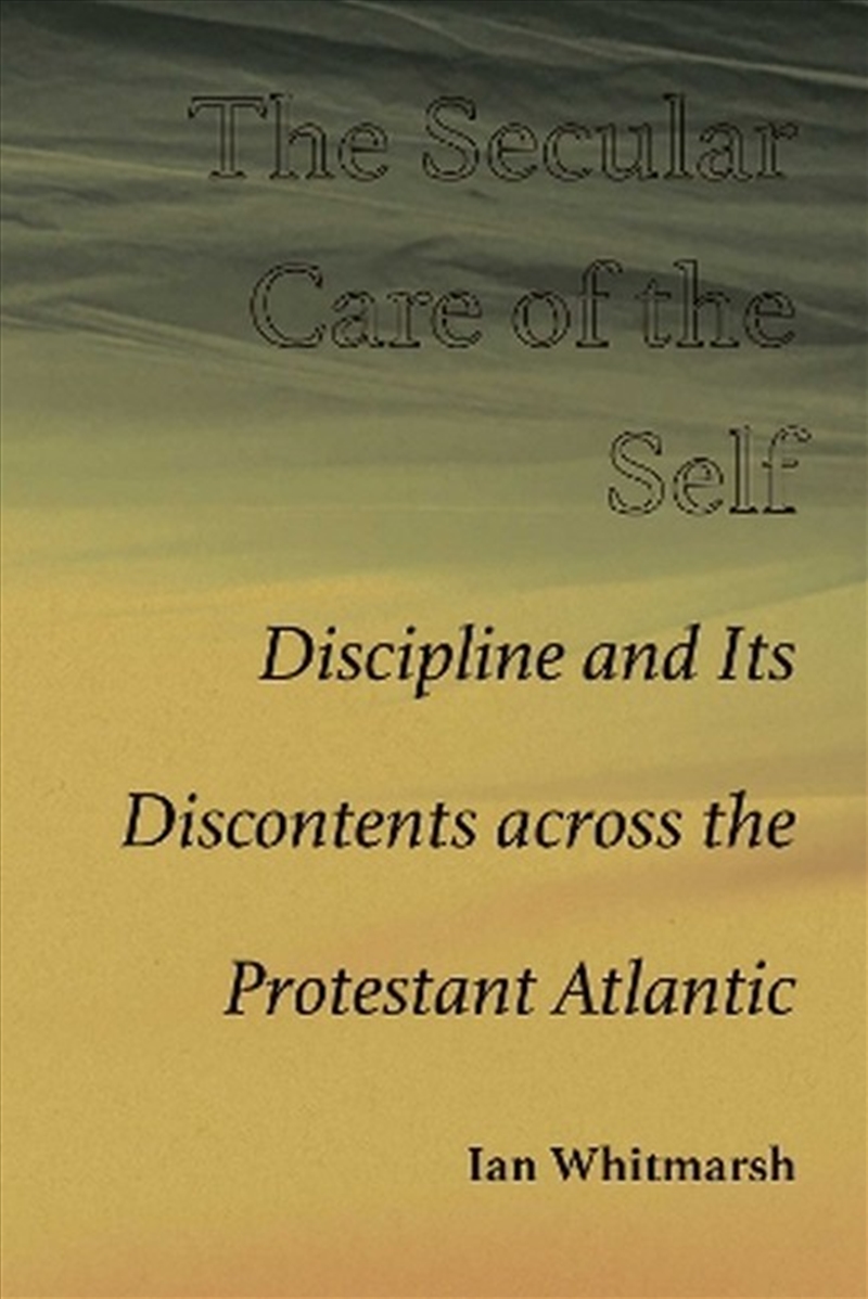 The Secular Care Of The Self/Product Detail/Society & Culture