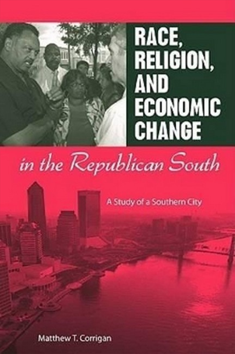 Race, Religion, And Economic Change In The Republican South/Product Detail/Society & Culture