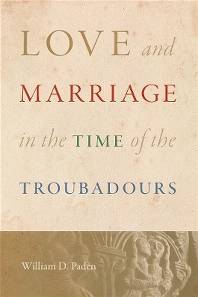Love And Marriage In The Time Of The Troubadours/Product Detail/Literature & Poetry
