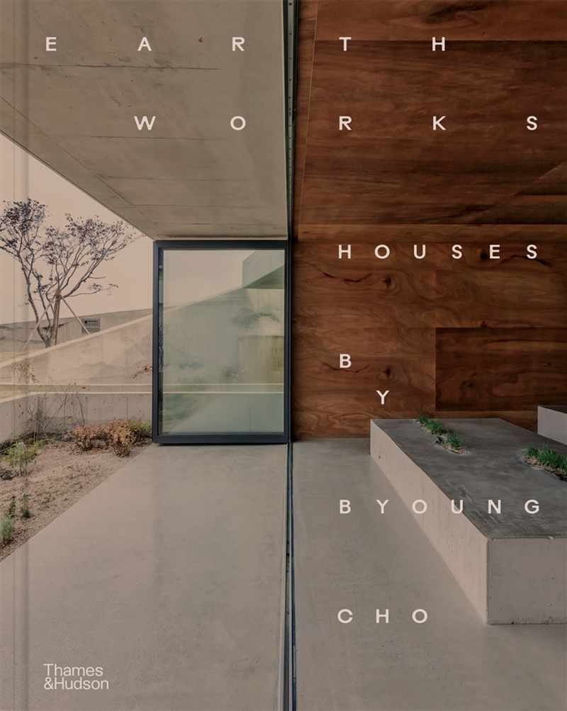 Earth Works: Houses By Byoung Cho/Product Detail/Architecture