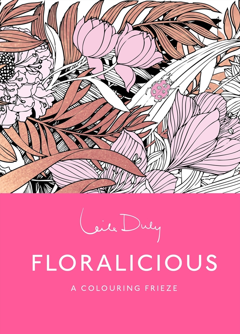 Floralicious: A Skittledog Colouring Frieze (Sensational Line Drawings That Unfold To Reveal A Spect/Product Detail/Art