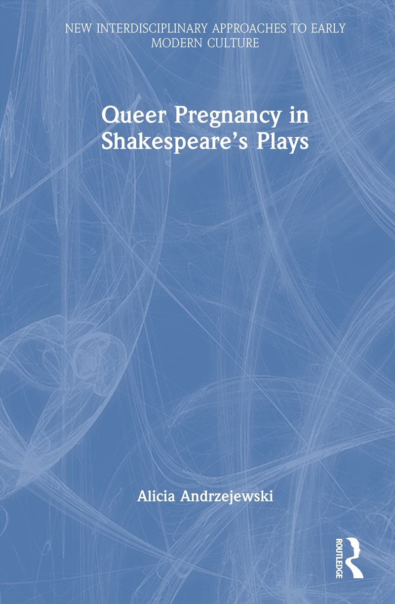 Queer Pregnancy in Shakespeare’s Plays/Product Detail/History