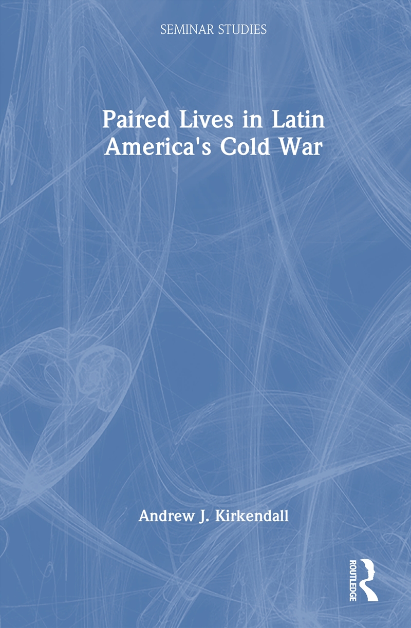 Paired Lives in Latin America's Cold War/Product Detail/History