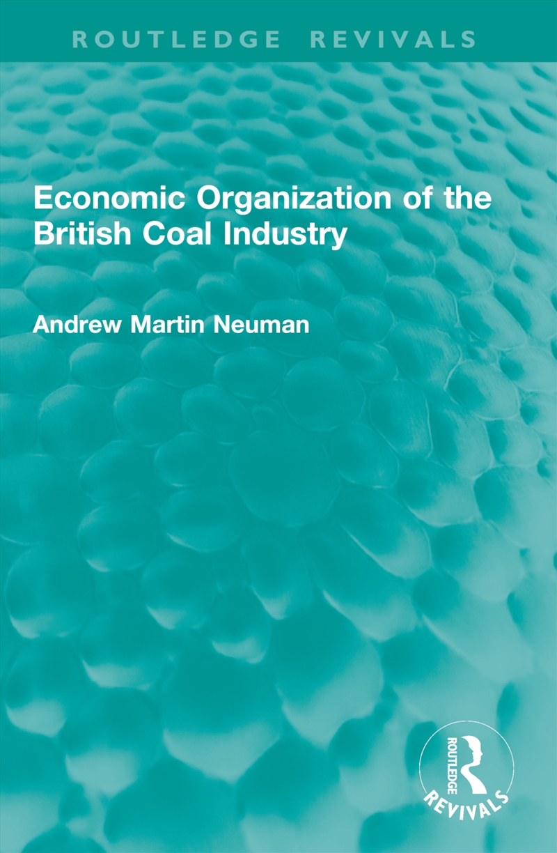 Economic Organization of the British Coal Industry/Product Detail/Business Leadership & Management