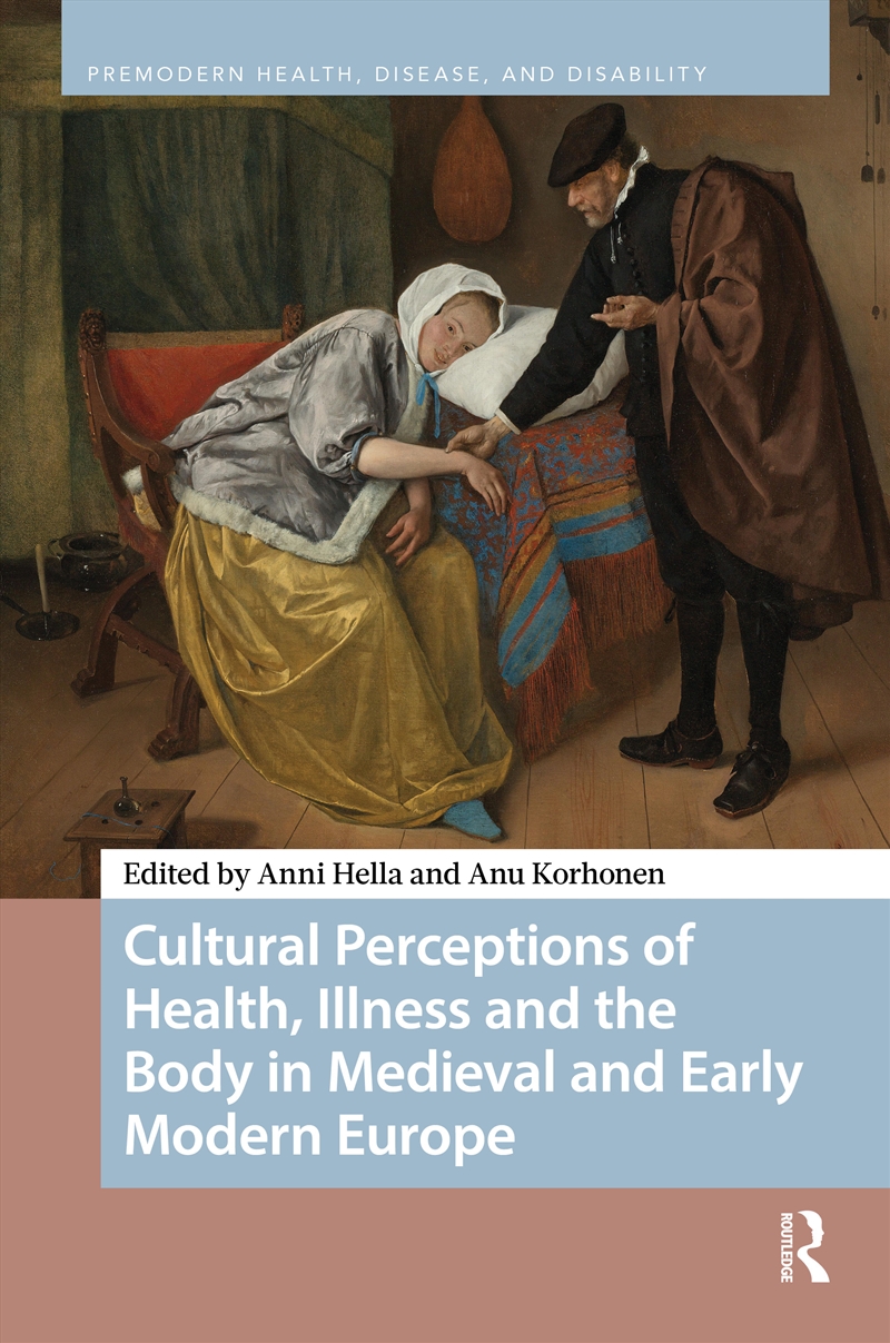 Cultural Perceptions of Health, Illness and the Body in Medieval and Early Modern Europe/Product Detail/History