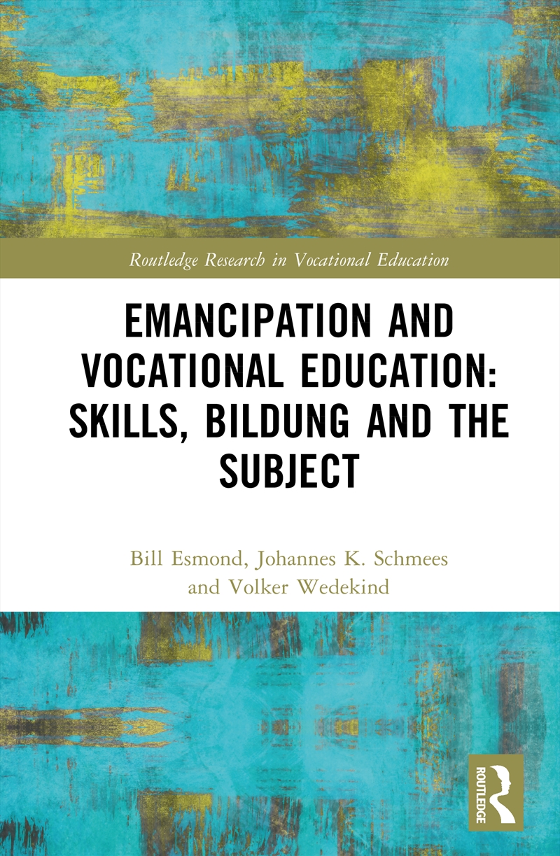 Emancipation and Vocational Education: Skills, Bildung and the Subject/Product Detail/Teaching