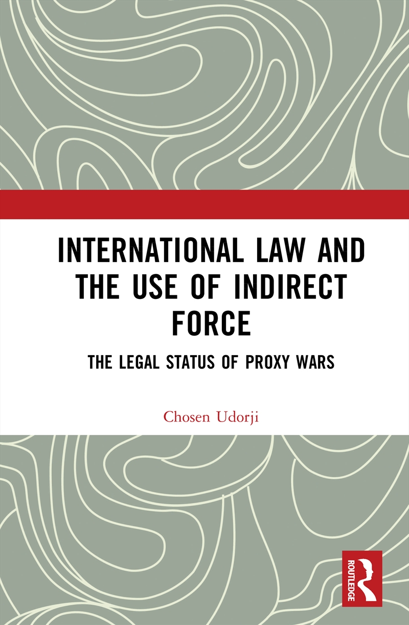 International Law and the Use of Indirect Force/Product Detail/Law