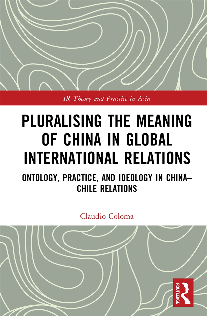 Pluralising the Meaning of China in Global International Relations/Product Detail/Politics & Government