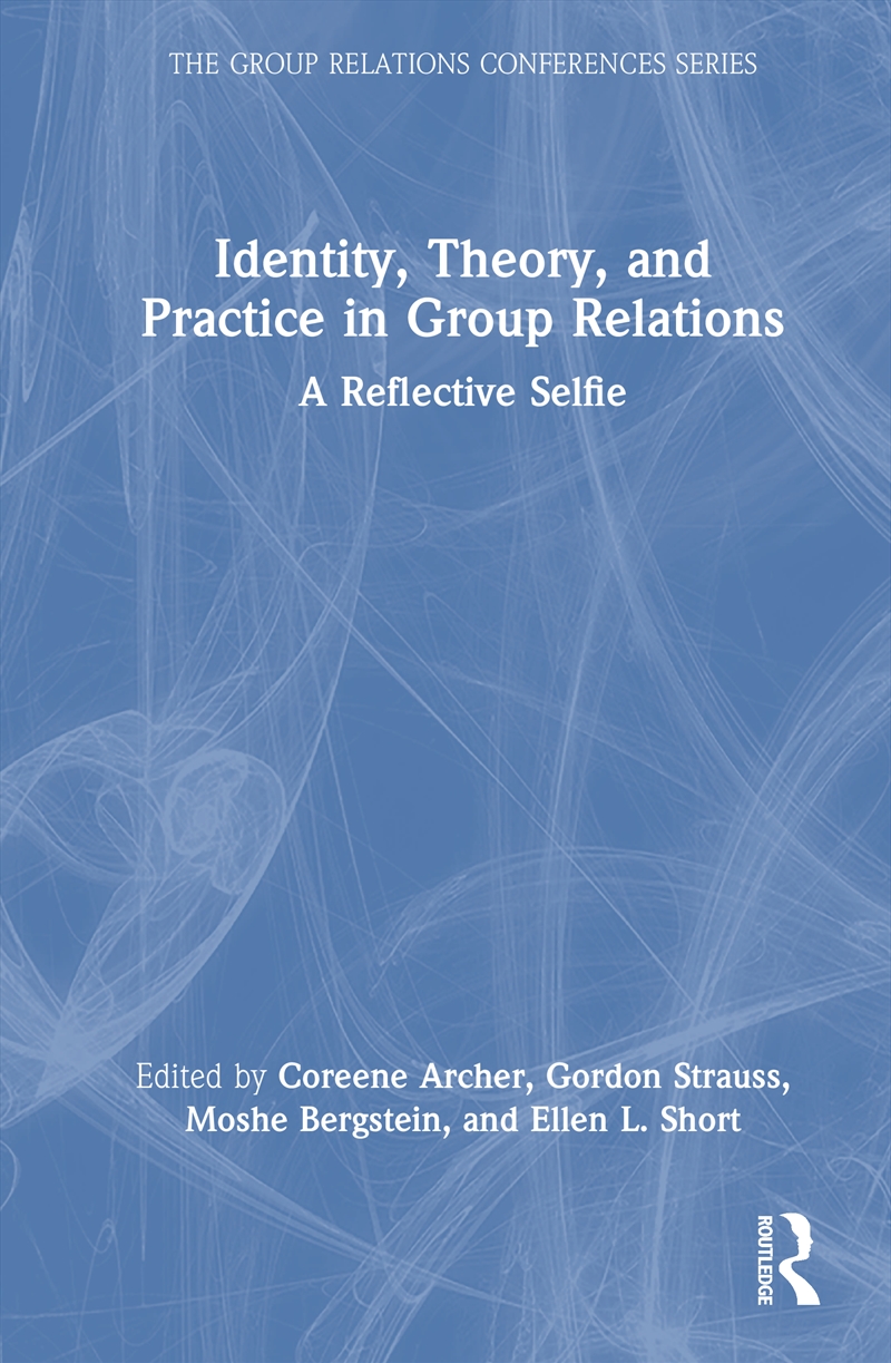 Identity, Theory, and Practice in Group Relations/Product Detail/Psychology