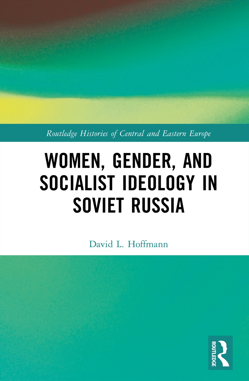 Women, Gender, and Socialist Ideology in Soviet Russia/Product Detail/History