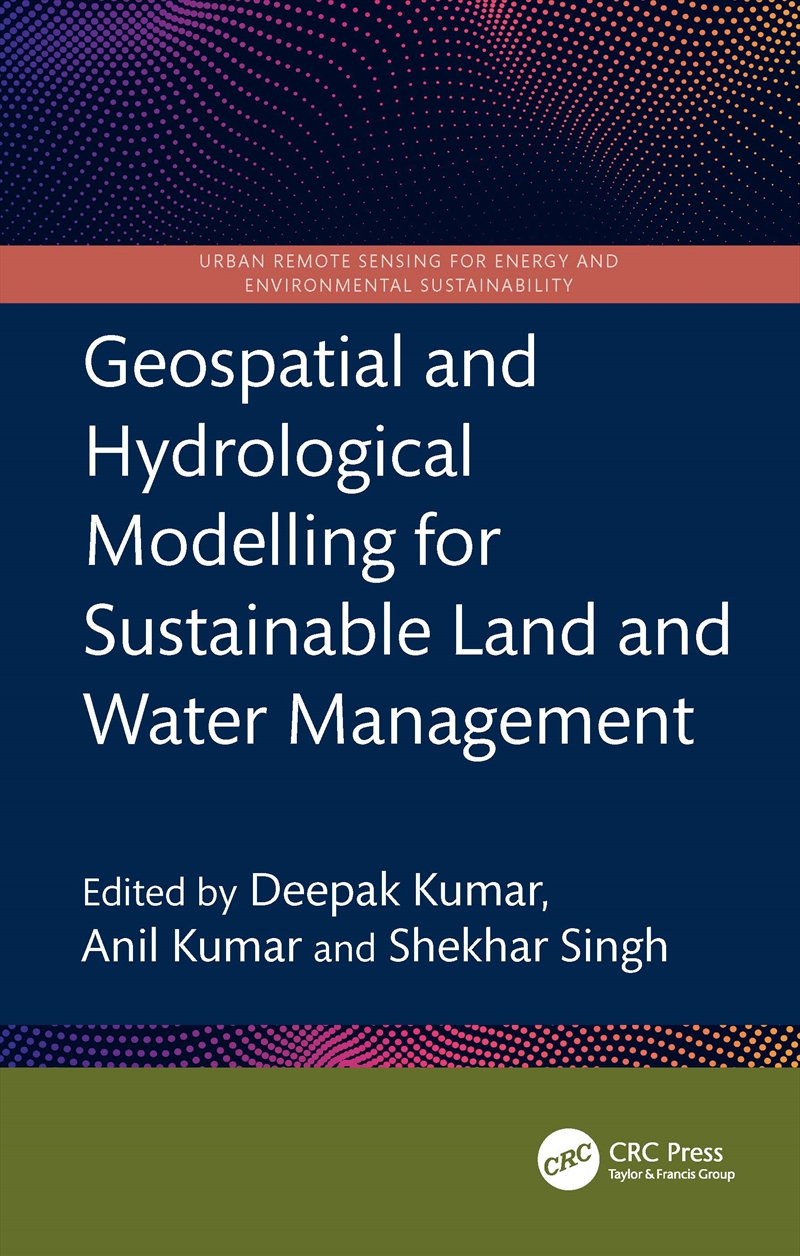 Geospatial and Hydrological Modelling for Sustainable Land and Water Management/Product Detail/Geography
