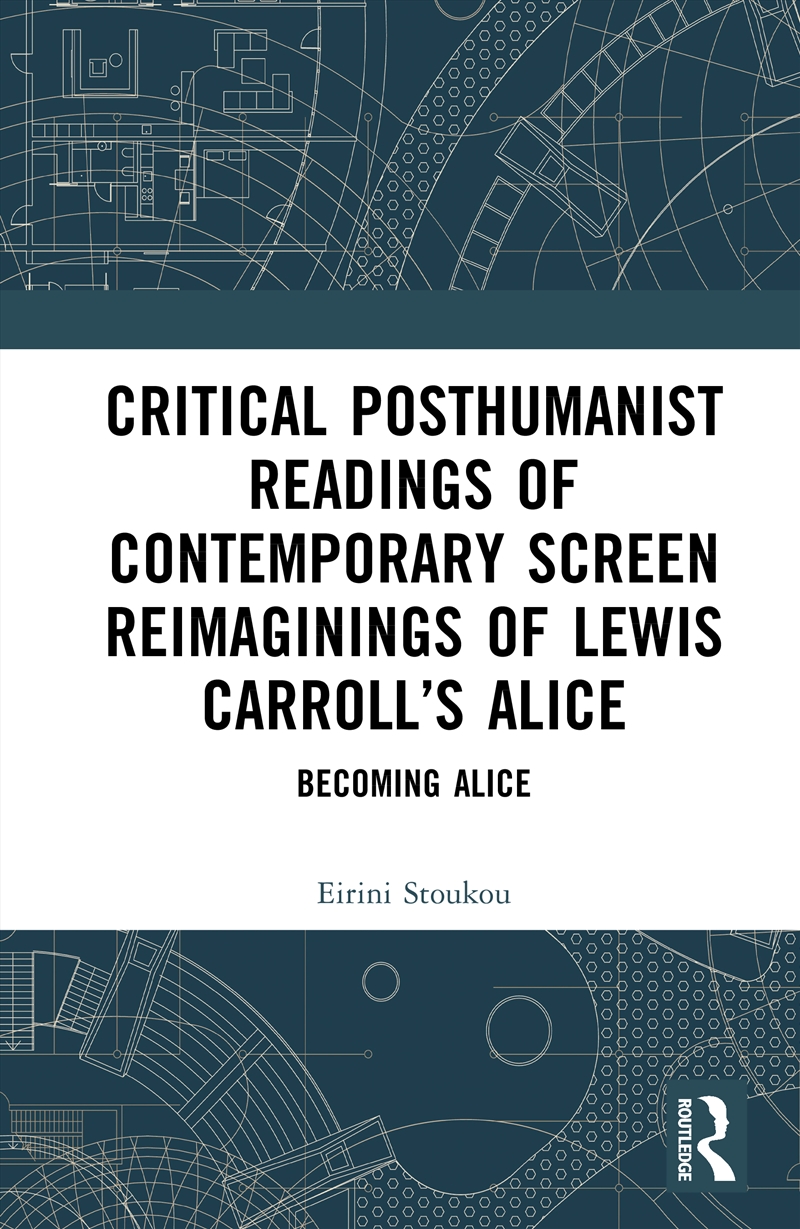 Critical Posthumanist Readings of Contemporary Screen Reimaginings of Lewis Carroll’s Alice/Product Detail/Childrens