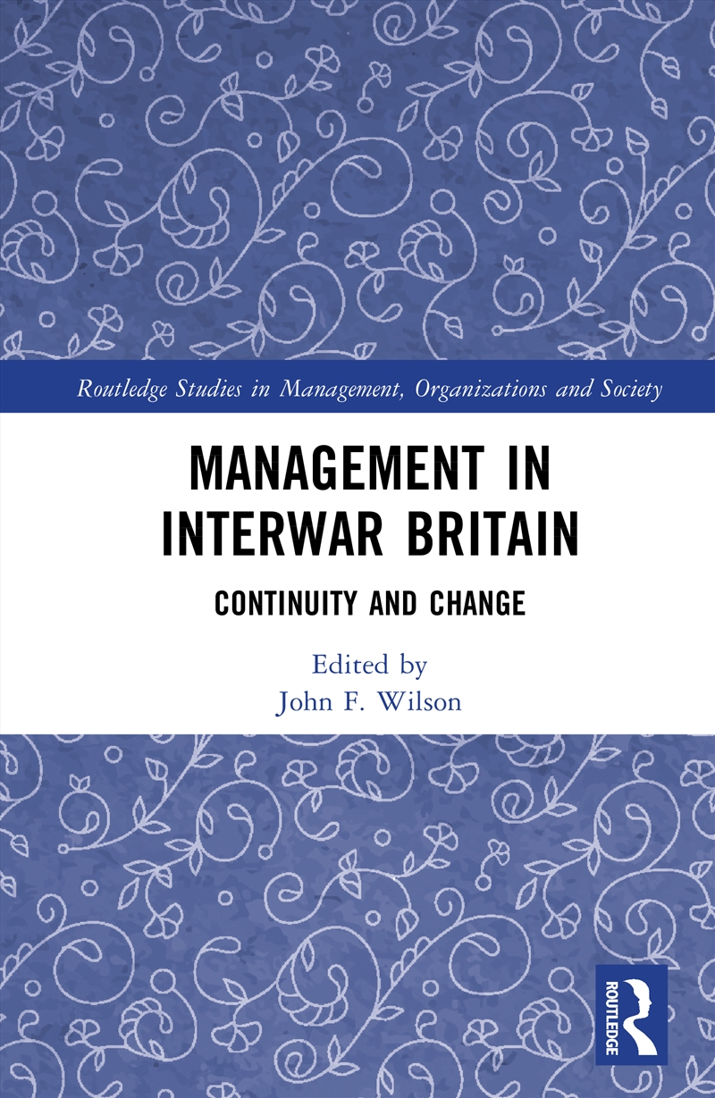 Management in Interwar Britain/Product Detail/Business Leadership & Management