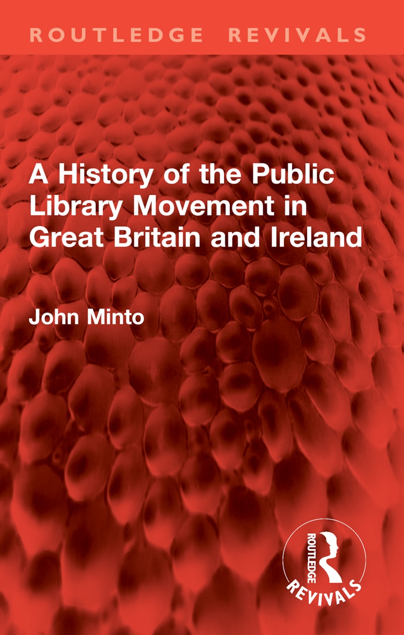 A History of the Public Library Movement in Great Britain and Ireland/Product Detail/History
