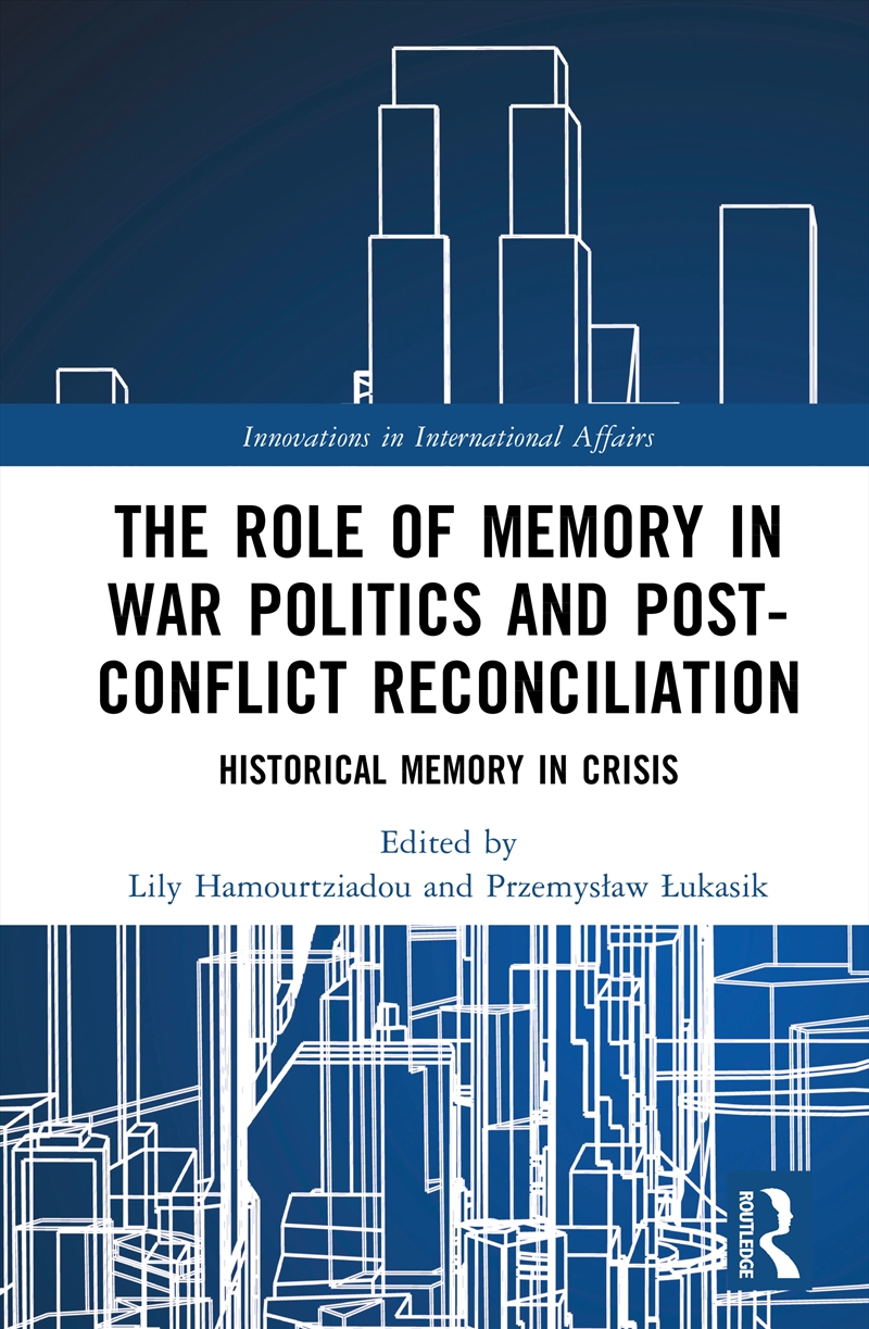 The Role of Memory in War Politics and Post-Conflict Reconciliation/Product Detail/History