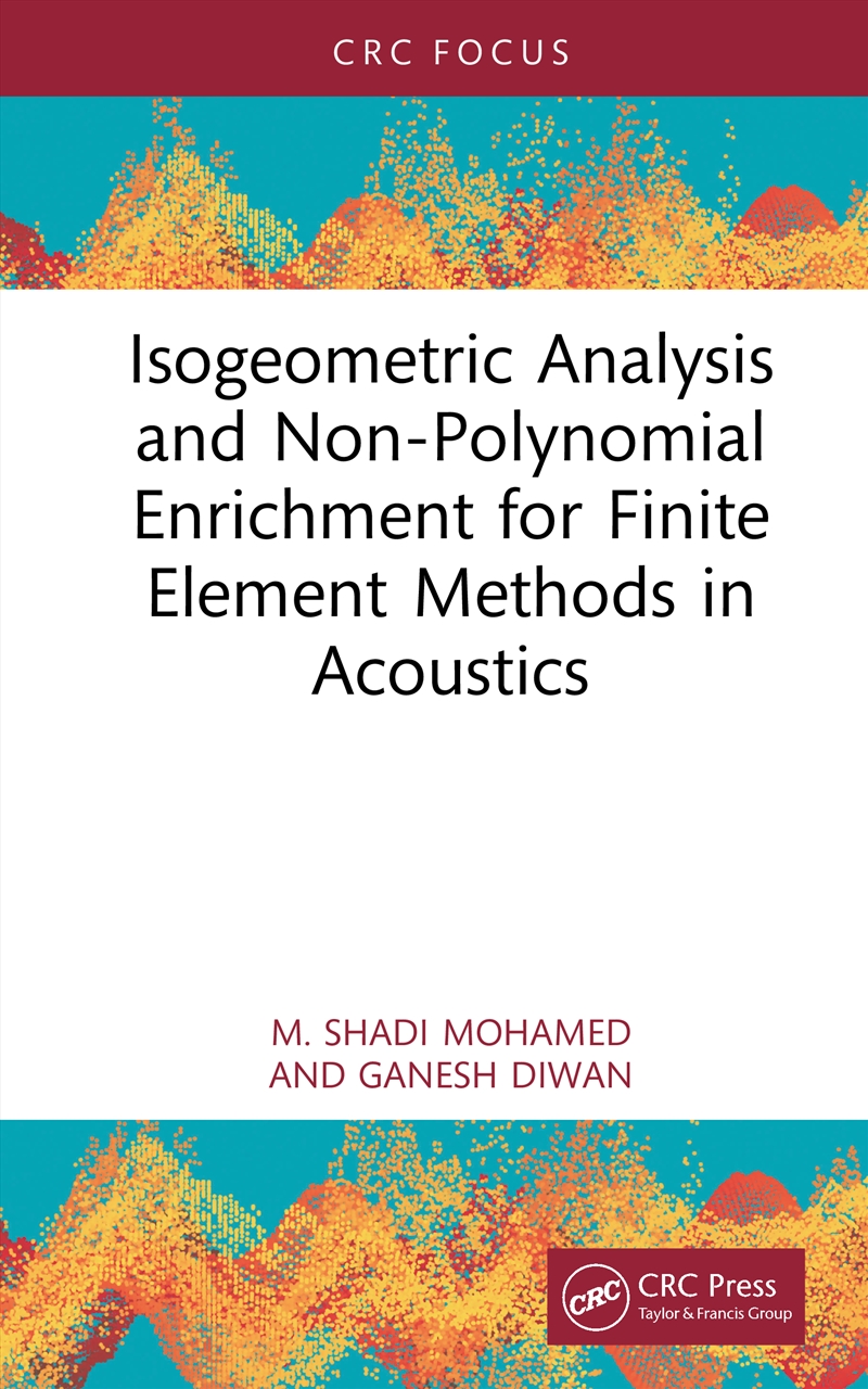 Isogeometric Analysis and Non-Polynomial Enrichment for Finite Element Methods in Acoustics/Product Detail/Reading