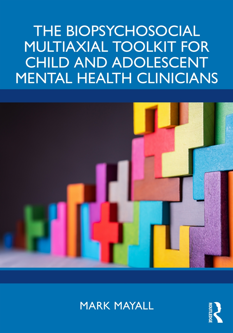 The Biopsychosocial Multiaxial Toolkit for Child and Adolescent Mental Health Clinicians/Product Detail/Healthcare