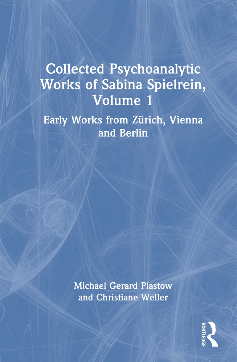 Collected Psychoanalytic Works of Sabina Spielrein, Volume 1/Product Detail/Psychology