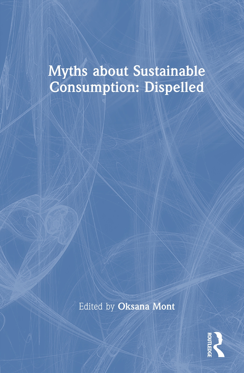 Myths about Sustainable Consumption: Dispelled/Product Detail/Business Leadership & Management