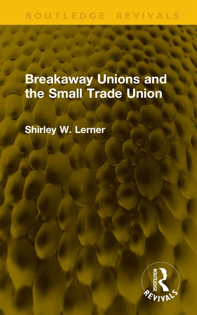 Breakaway Unions and the Small Trade Union/Product Detail/Reading