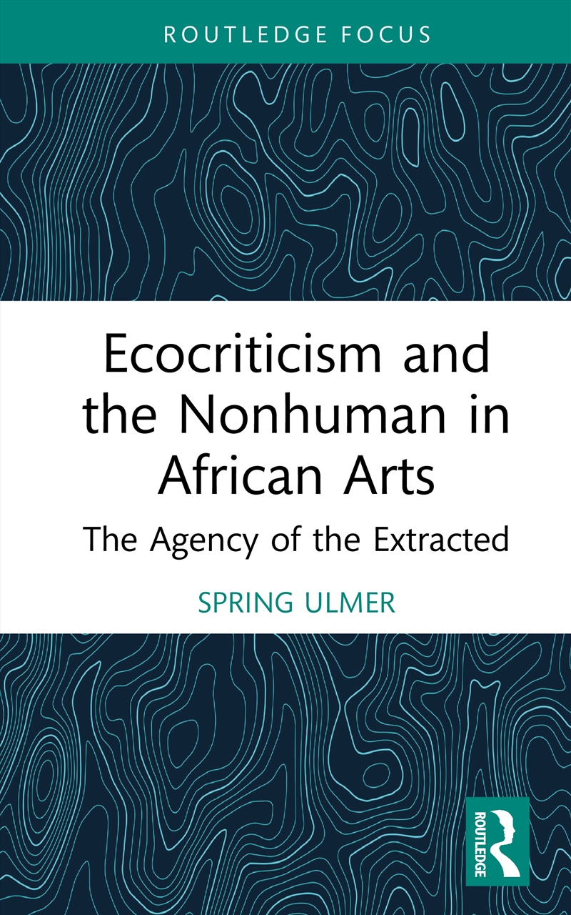 Ecocriticism and the Nonhuman in African Arts/Product Detail/Photography