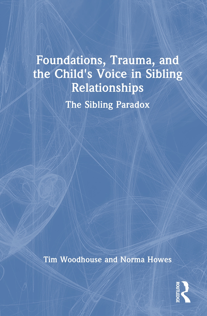 Foundations, Trauma, and the Child's Voice in Sibling Relationships/Product Detail/Healthcare