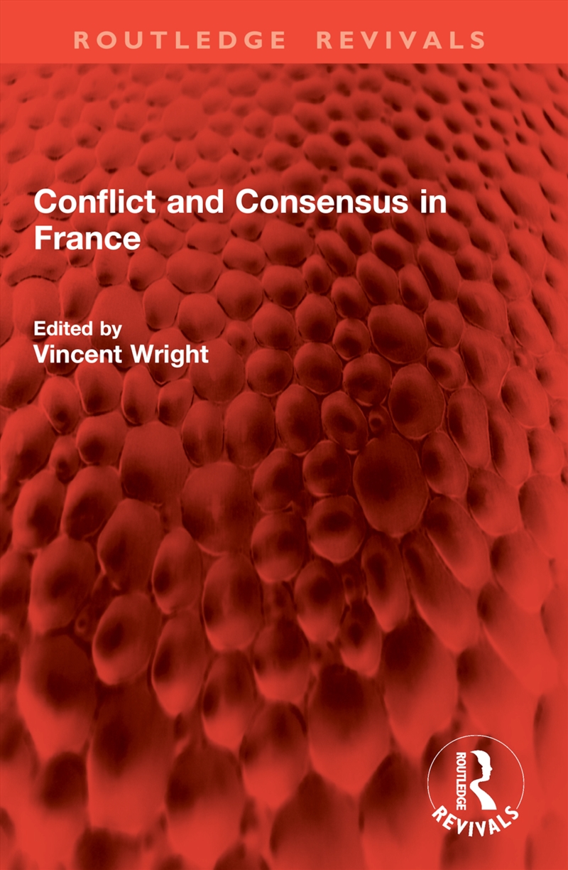 Conflict and Consensus in France/Product Detail/Politics & Government