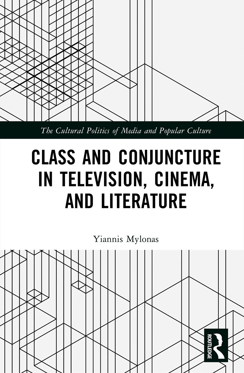 Class and Conjuncture in Television, Cinema, and Literature/Product Detail/Society & Culture