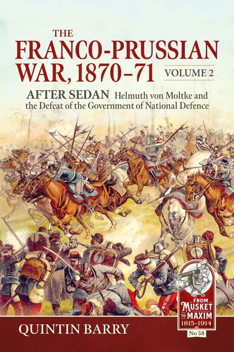 Franco-Prussian War 1870-71 Volume 2: After Sedan: Helmuth von Moltke and the Defeat of the Governme/Product Detail/History