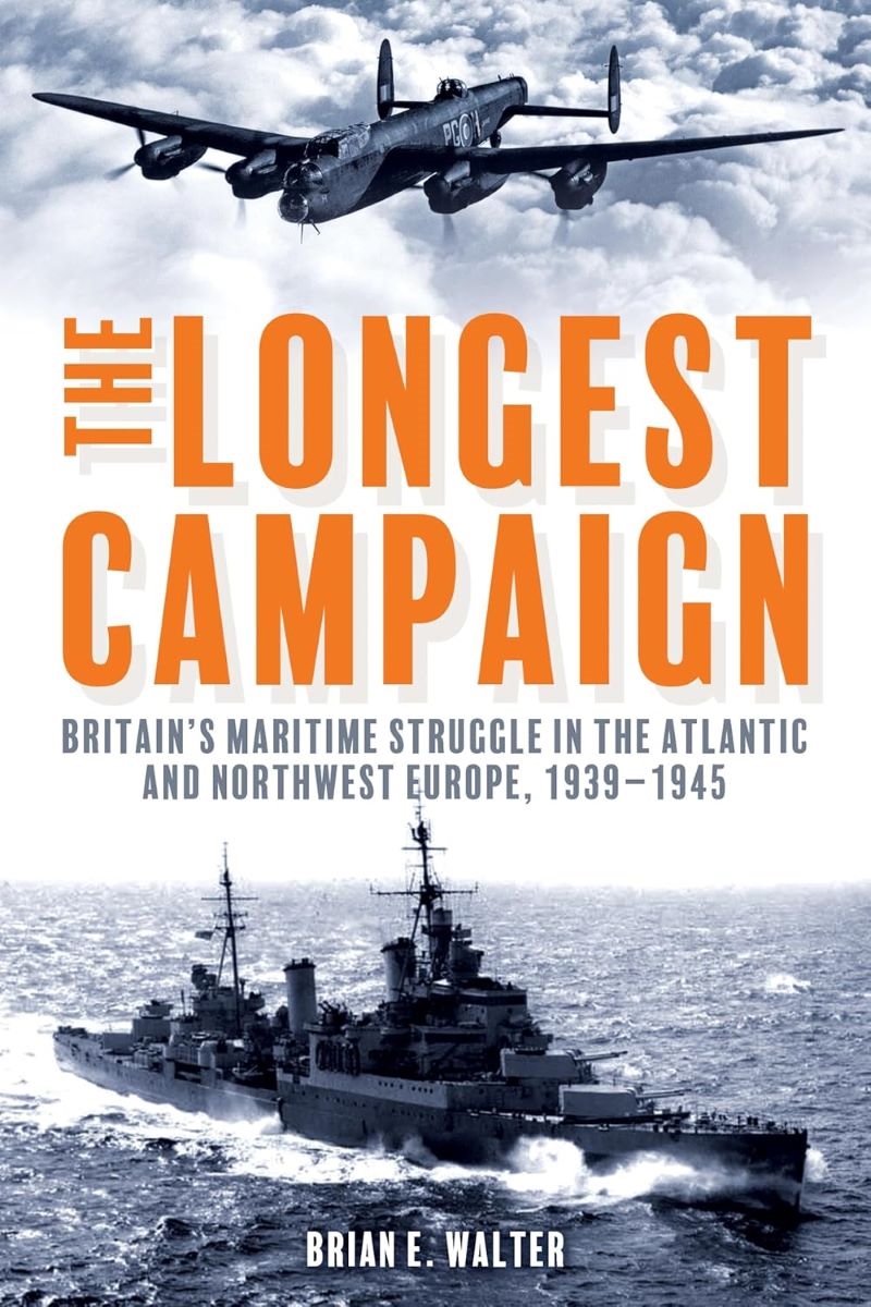 Longest Campaign: Britain's Maritime Struggle in the Atlantic and Northwest Europe, 1939-1945/Product Detail/Military