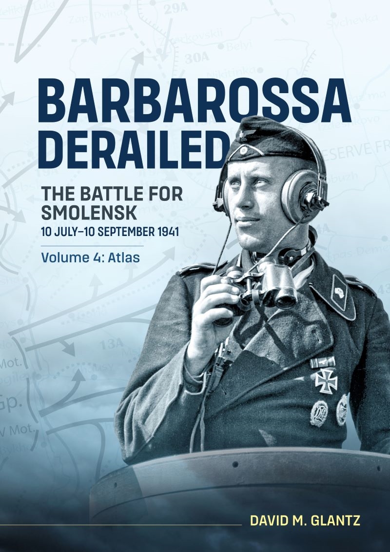 Barbarossa Derailed: The Battle for Smolensk 10 July-10 September 1941: Volume 4 - Atlas/Product Detail/History