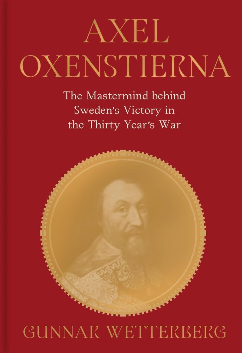 Axel Oxenstierna: The Mastermind behind Sweden's Victory in the Thirty Years' War/Product Detail/Military